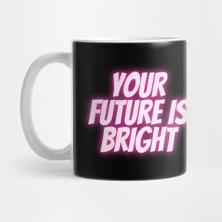 Your Future Is Bright (Pink) Mug